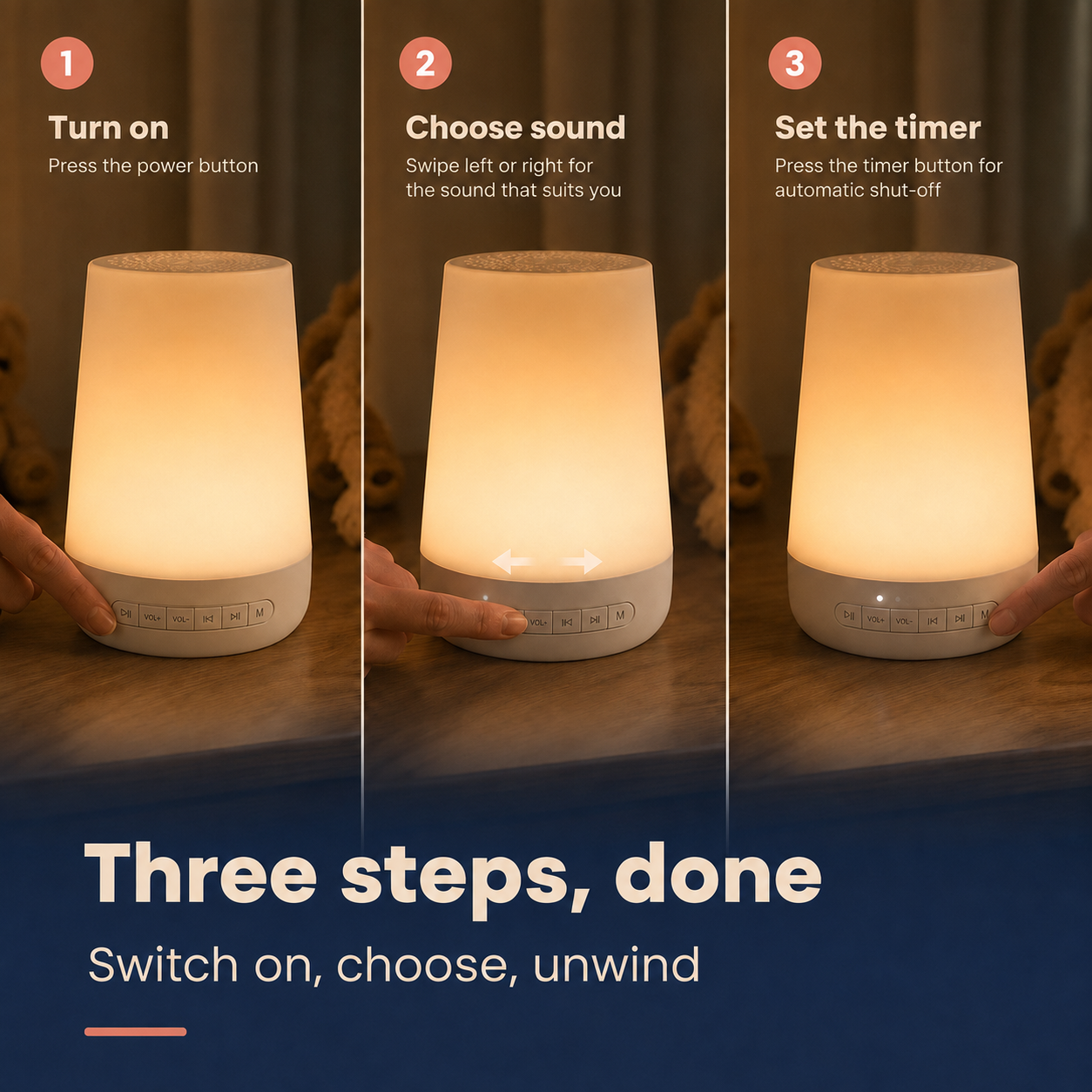 Three steps: turn on, choose a sound and set the timer